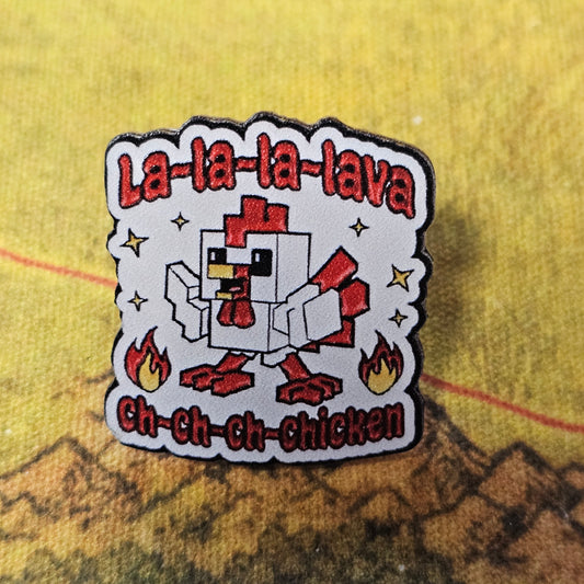 168: Lava Chicken Acrylic Pin